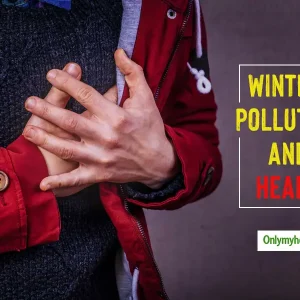 Pollution and Winter Is a Deathly Combination For Heart Patients, Know From Doctors