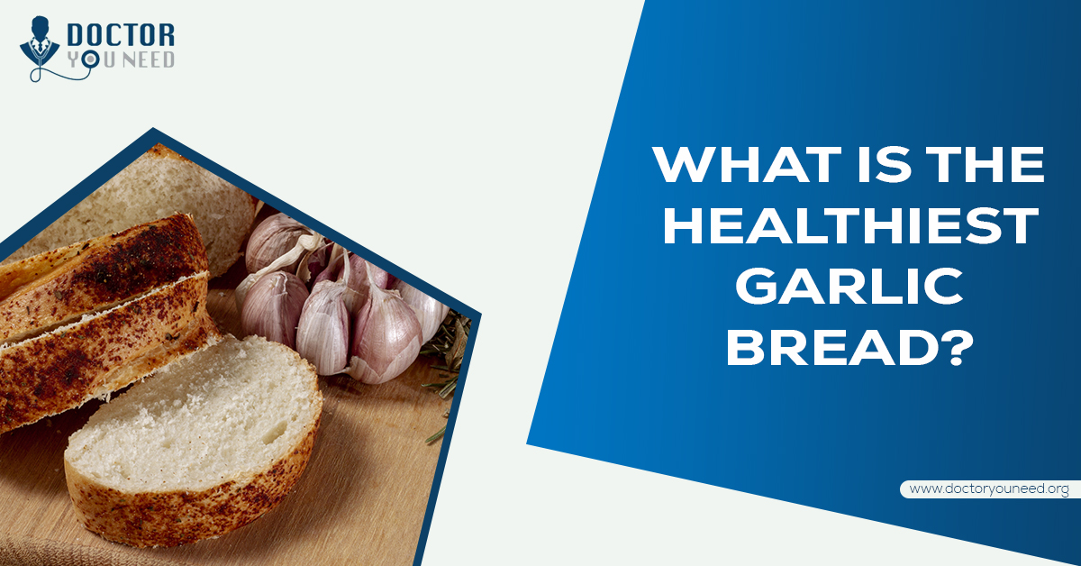 What is the Healthiest Garlic Bread